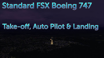 Flight Sim X - Boeing 747 Std Guide for Take Off, Auto Pilot & Landing