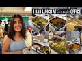 I had lunch at google office  food inside googles canteen  google canteen menu  chahat anand