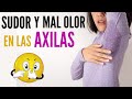 COMO ELIMINAR EL MAL OLOR Y SUDORACIÓN DE LAS AXILAS