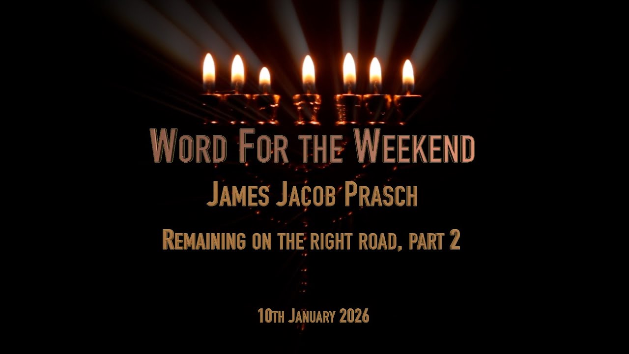 Word for the Weekend, With James Jacob Prasch - Remaining on The Right Road, Part 2
