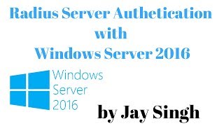 Part 1: Radius Server for WiFi Authentication with Windows Server 2016