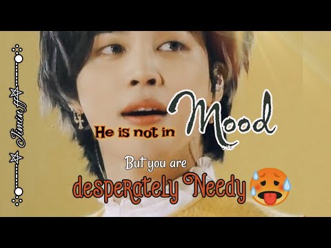 jimin imagine:when you are needy but he is not in mood//🔞🥵.. //btsff[ ⚠️read description first⚠️]