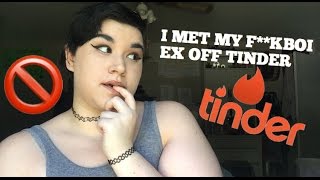 I MET MY F**KBOI EX OFF TINDER! **STORY TIME**