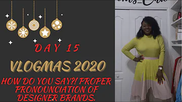 How do you say?! Most mispronounced Fashion Brands | Vlogmas Day 15