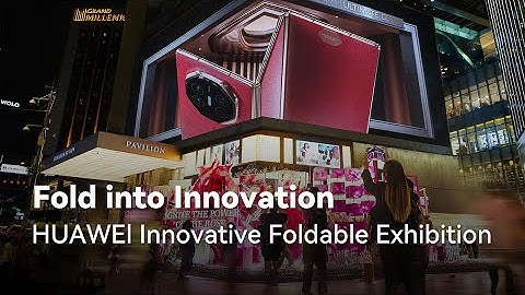 Fold into Innovation - HUAWEI Innovative Foldable Exhibition