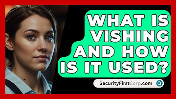What Is Vishing And How Is It Used? - SecurityFirstCorp.com