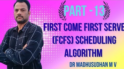 Part 13 - First Come First Serve(FCFS) Scheduling Algorithm 