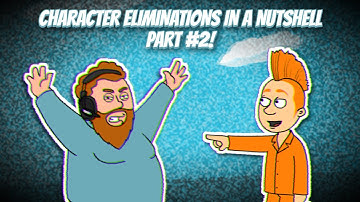 CHARACTER ELIMINATIONS IN A NUTSHELL PART #2!