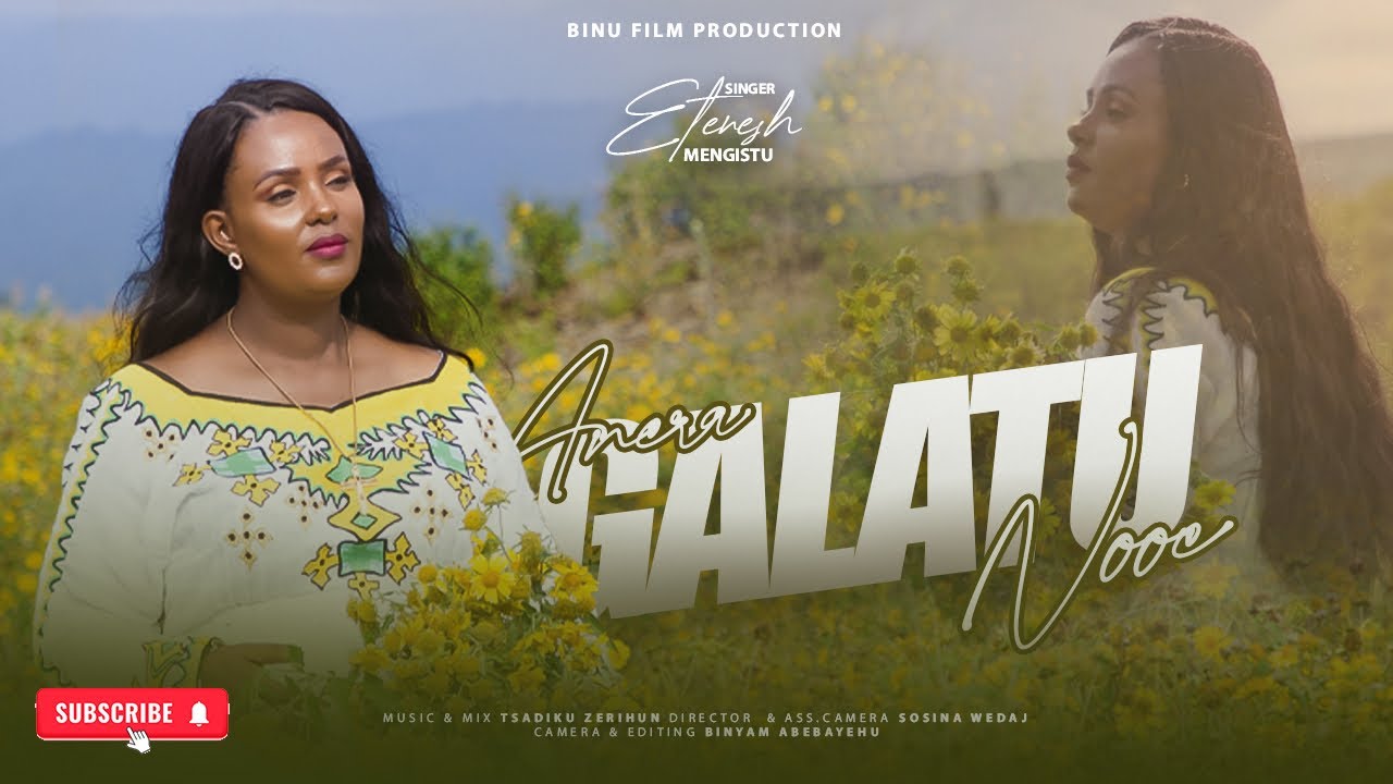 etenesh-mengistu-anera-galatu-nooe-youtube
