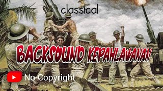 Backsound KEPAHLAWANAN Classical_cocok untuk (puisi,cerita film, sejarah dll)