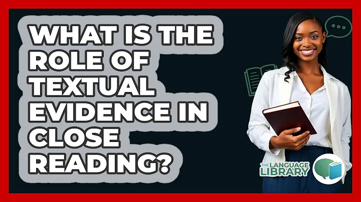 What Is The Role Of Textual Evidence In Close Reading? - The Language Library