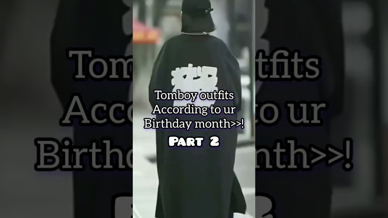 Tomboy outfits according to ur birthday month💗part 2