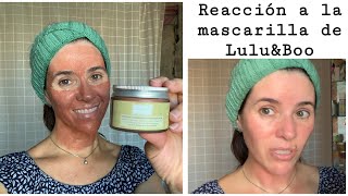 Reacción a una mascarilla de Lulu &amp; Boo. Cosmética natural