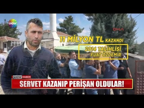 Servet kazanıp perişan oldular!