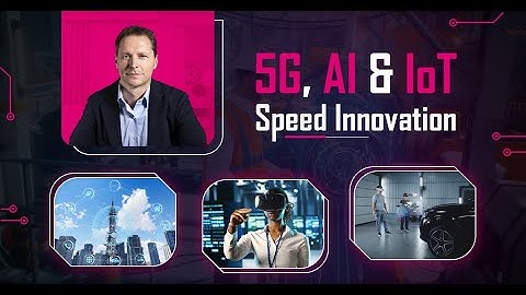 5G, AI & #IoT Speed Innovation