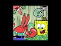 Mr krabs x squidward x patrick x spongebob  dynasty prod bnyx snapz  harz official audio