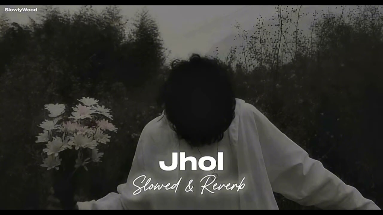 Jhol (Slowed & Reverb) | Slowed & Reverb Song | SlowlyWood