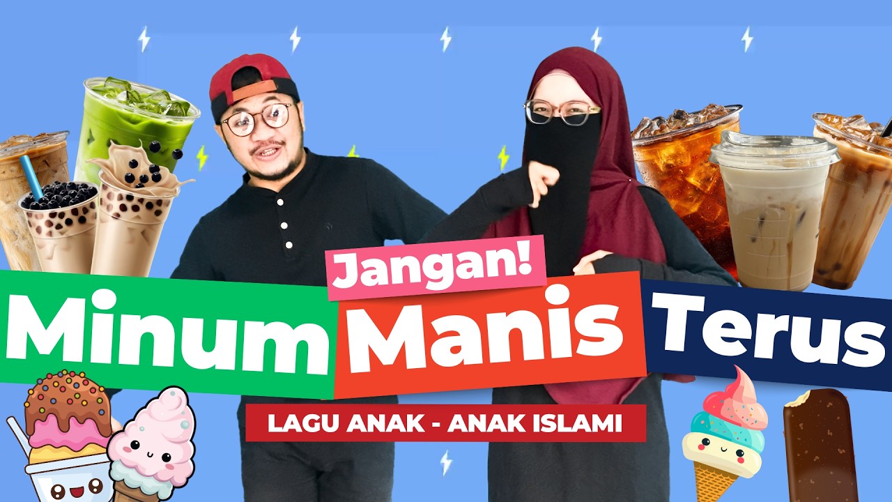 [LAGU ANAK] Jangan Makan & Minum Manis Terus - LAGU ANAK ISLAMI