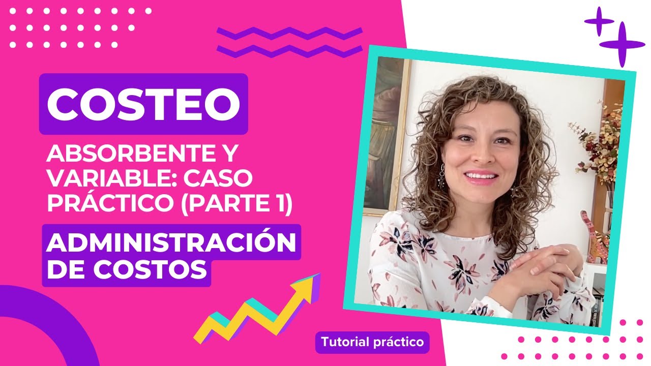 Costeo absorbente y variable: caso práctico (parte 1)