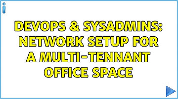 DevOps & SysAdmins: Network setup for a multi-tennant office space