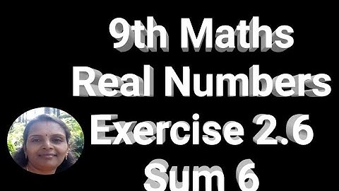 9th Maths|Real Numbers|Exercise 2.6|Sum 6