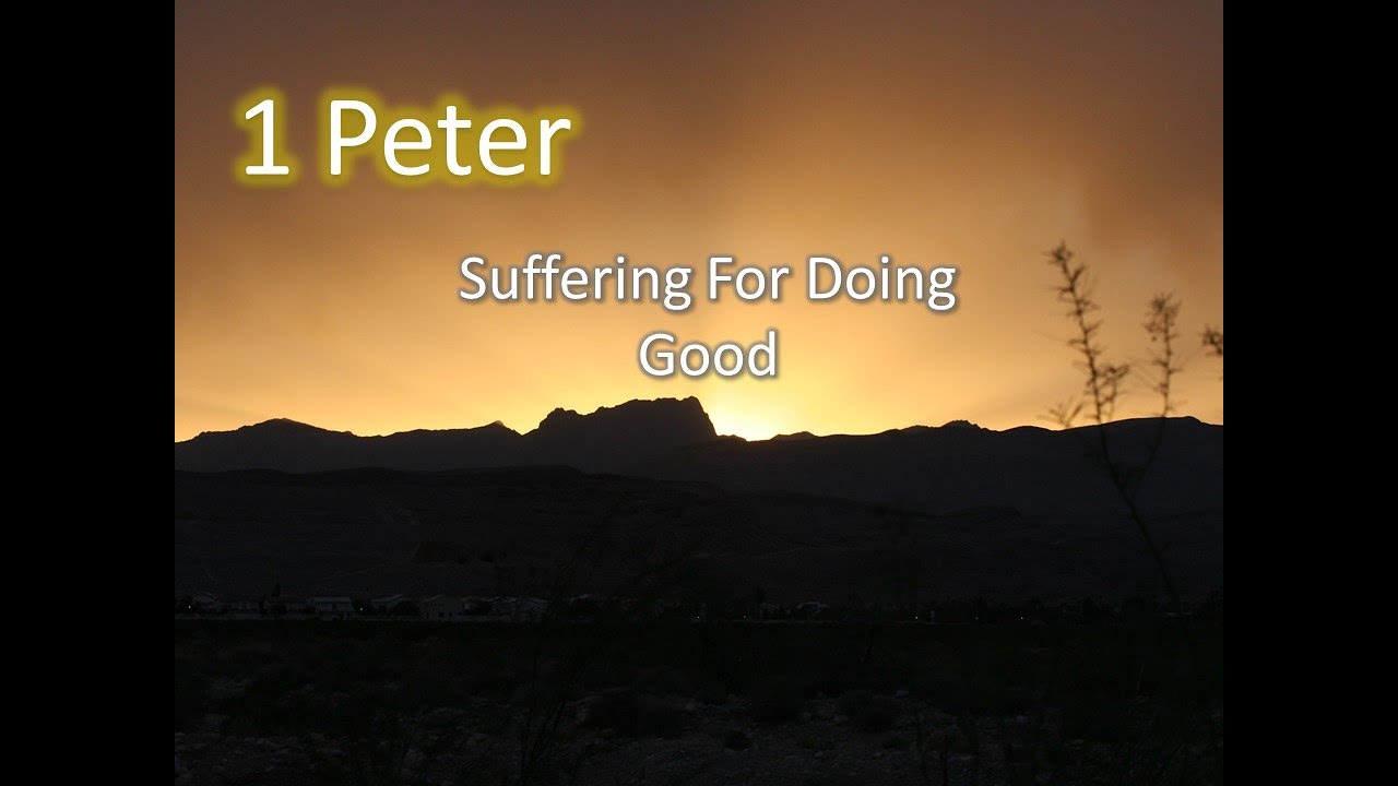1 Peter Suffering For Doing Good YouTube 1 Peter Suffering For Doing Good YouTube