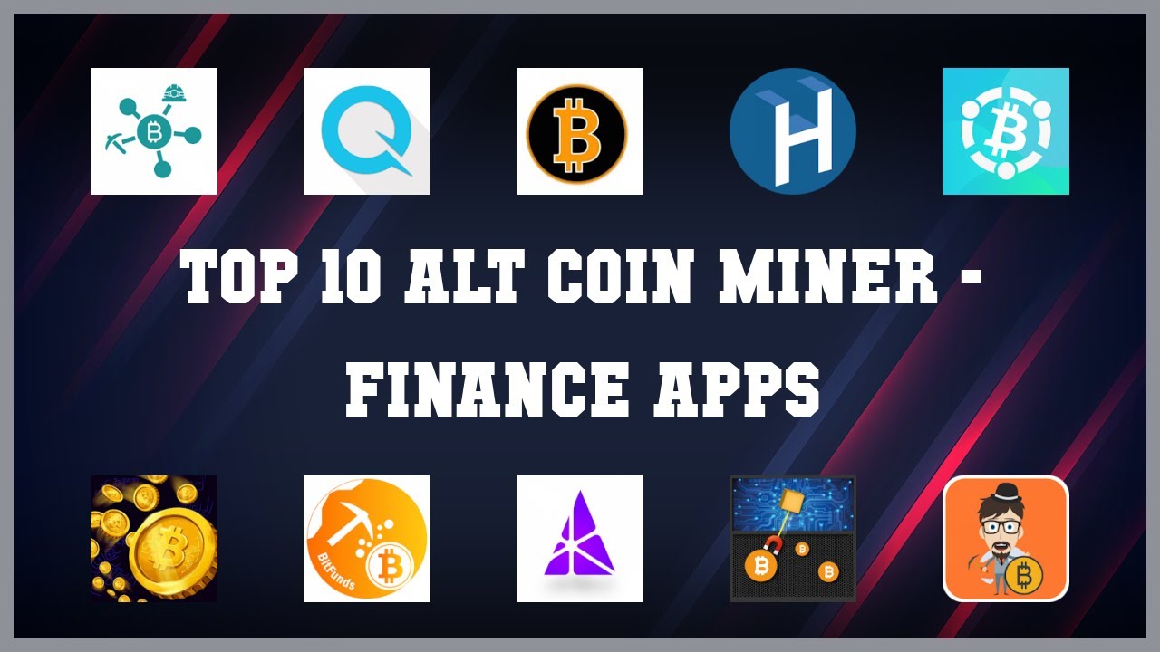 Top 10 Alt Coin Miner Android Apps
