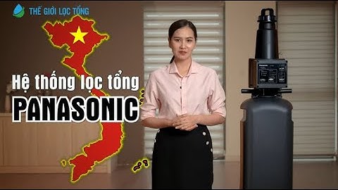 Tất tần tật về hệ thống lọc tổng đầu nguồn đến từ thương hiệu Panasonic • Thế Giới Lọc Tổng