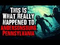 &quot;This is what Really Happened to Andersonsburg Pennsylvania&quot; Scary Stories from The Internet