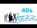 40s & 40s Jazz: 40s Jazz Music (Best of 40s Jazz Instrumental and 40s jazz playlist jazz swing)
