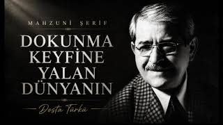 Mahzuni Şerif - Dokunma Keyfine Yalan Dünyanın Dosta Türkü Şerif Ürkü
