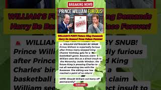 WILLIAM'S FURY! 😡 Harry Banned From Palace After Shocking Snub! 🛡️🚫 #RoyalDrama #PrinceWilliam