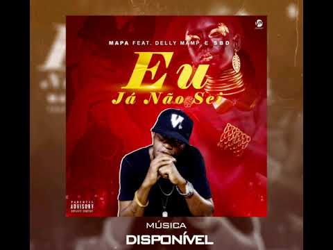 Mapa Feat. Delly Mamp & SBD - Eu Já Não Sei (Audio)