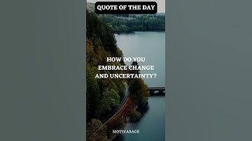To embrace change and uncertainty  #motivation #shorts