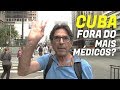 O QUE AS PESSOAS ACHAM DE CUBA FORA DO MAIS MÉDICOS?