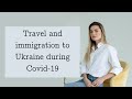 Ukraine - travel and immigration to Ukraine during Covid 19