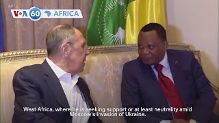 VOA 60: Russian foreign minister shores up support for Moscow during West Africa visit, and more