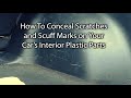 How To Fix Scratches and Scuff Marks on Your Car's Interior Plastic Parts