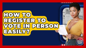 How To Register To Vote In Person Easily? - First Time Voter Expert