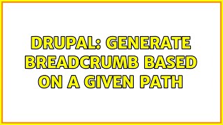 Drupal: Generate breadcrumb based on a given Path (2 Solutions!!)