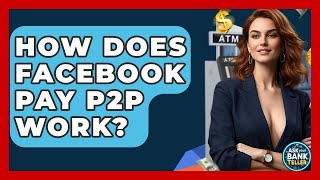 How Does Facebook Pay P2P Work? - Ask Your Bank Teller