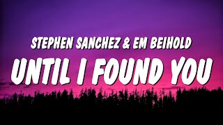 Video thumbnail of "Stephen Sanchez & Em Beihold - Until I Found You (Lyrics) "i would rather die than let you go""