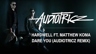 Hardwell Feat. Matthew Koma - Dare You (Audiotricz Remix) [Out Now]