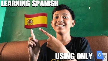 Learning Spanish Using Only Google Translate!?