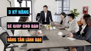 3 KỸ NĂNG GIÚP NÂNG TẦM MỘT NGƯỜI LÃNH ĐẠO | Nguyễn Công Bình Official