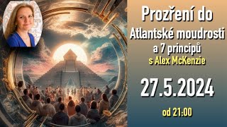 Prozření do Atlantské moudrosti a 7 principů  s Alex McKenzie