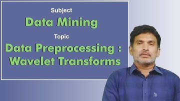 LEC12| Data Mining |Data Preprocessing : Wavelet Transforms by Dr. Chiranjeevi Manike