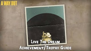 A Way Out - Live The Dream Achievement/Trophy Guide