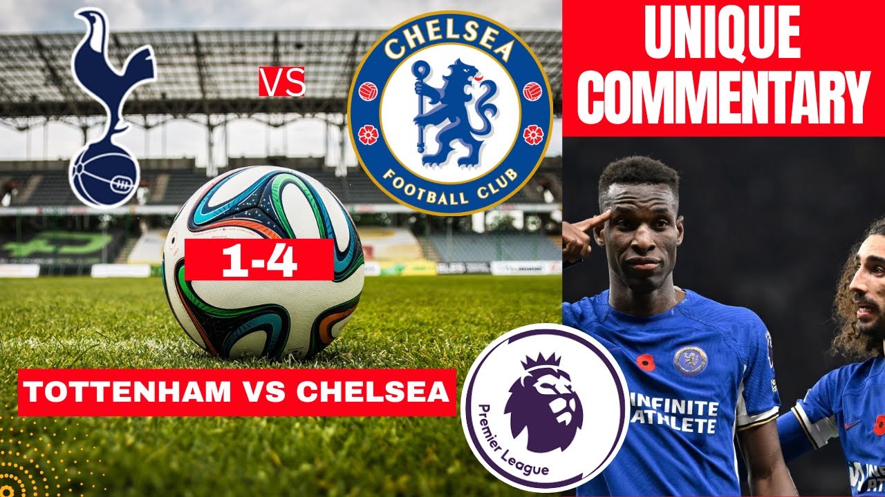 Tottenham vs Chelsea 1-4 Live Stream Premier League Football EPL Match Score Commentary Highlights