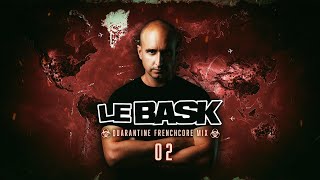 Le Bask - Quarantine Frenchcore Mix 2